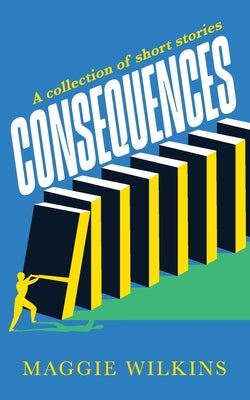 Consequences by Wilkins, Maggie