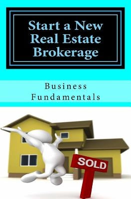 Start a New Real Estate Brokerage, Economically!: The Fundamentals by Carr, D.