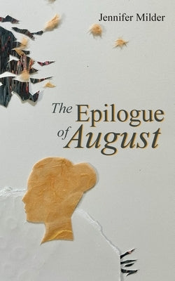 The Epilogue of August by Milder, Jennifer