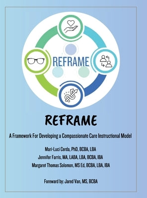 Reframe: A Framework to Developing a Compassionate Care Instructional Model by Cerda, Mari-Luci
