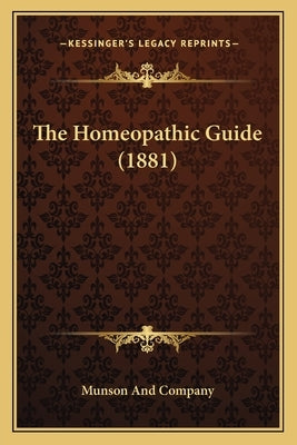The Homeopathic Guide (1881) by Munson and Company