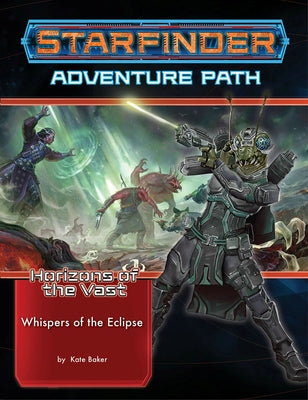 Starfinder Adventure Path: Whispers of the Eclipse (Horizons of the Vast 3 of 6) by Baker, Kate
