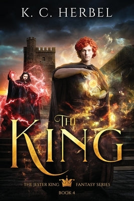 The King: The Jester King Fantasy Series: Book Four by Herbel, K. C.