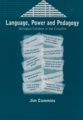 Language, Power and Pedagogy: Bilingual Children in the Crossfire by Cummins, Jim