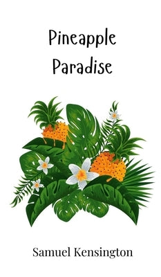 Pineapple Paradise by Kensington, Samuel