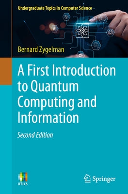 A First Introduction to Quantum Computing and Information by Zygelman, Bernard