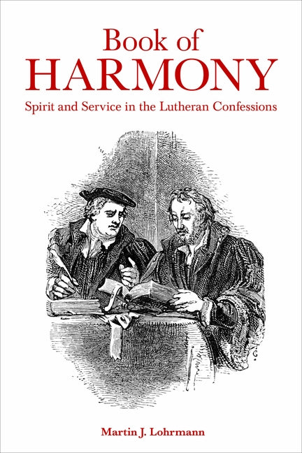 Book of Harmony: Spirit and Service in the Lutheran Confessions by Lohrmann, Martin J.