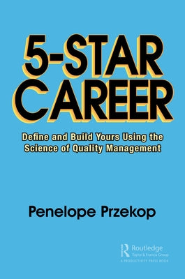 5-Star Career: Define and Build Yours Using the Science of Quality Management by Przekop, Penelope