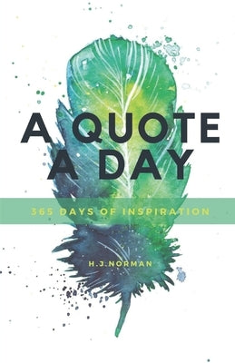 A Quote A Day: 365 days of inspiration by Norman, H. J.