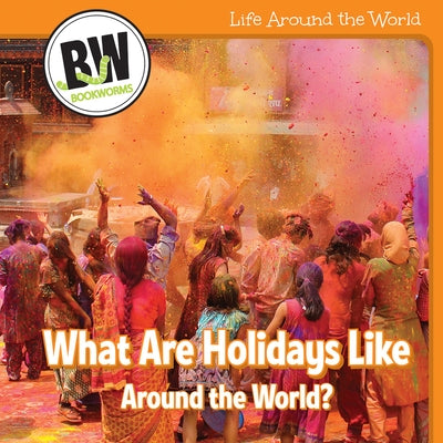 What Are Holidays Like Around the World? by Connors, Kathleen