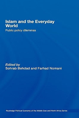 Islam and the Everyday World: Public Policy Dilemmas by Behdad, Sohrab
