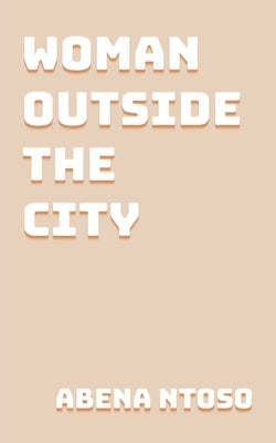 Woman Outside the City by Ntoso, Abena