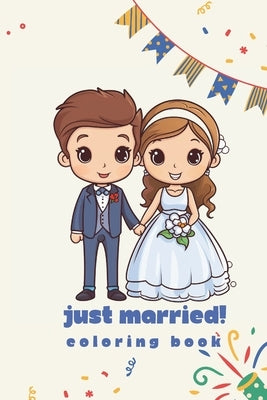 Just Married Coloring Book: Wedding Coloring Book for Kids by Scott, Nathinee