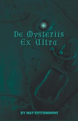 De Mysteriis Ex Ultra by Fitzsimmons, Mat