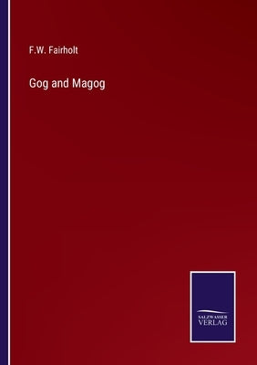 Gog and Magog by Fairholt, F. W.