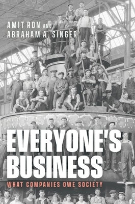 Everyone's Business: What Companies Owe Society by Ron, Amit