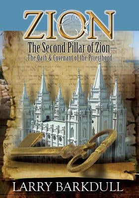 Zion - The Second Pillar of Zion-The Oath and Covenant of the Priesthood by Lds Book Club