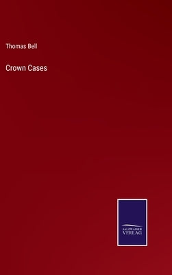 Crown Cases by Bell, Thomas