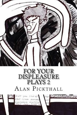 For Your Displeasure Plays 2 by Pickthall, Alan