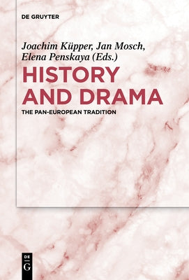 History and Drama: The Pan-European Tradition by Küpper, Joachim