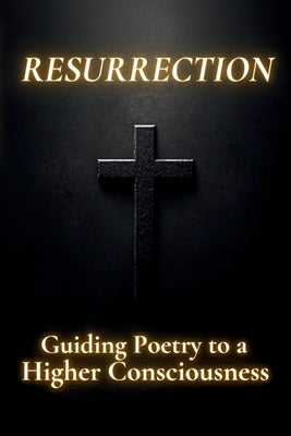 Resurrection: Guiding Poetry to a Higher Consciousness by Bumi, Rumi