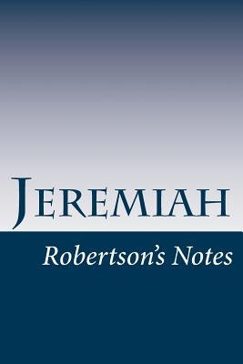 Jeremiah: Robertson's Notes by Robertson, John C.