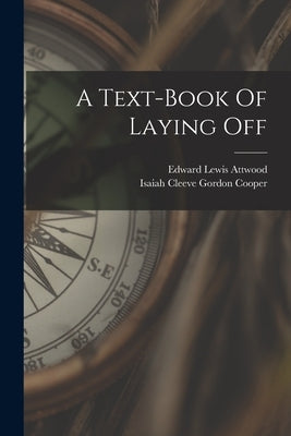 A Text-book Of Laying Off by Attwood, Edward Lewis