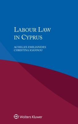 Labour Law in Cyprus by Emilianides, Achilles