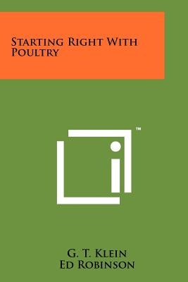 Starting Right with Poultry by Klein, G. T.