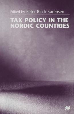 Tax Policy in the Nordic Countries by Sorensen, Peter Birch