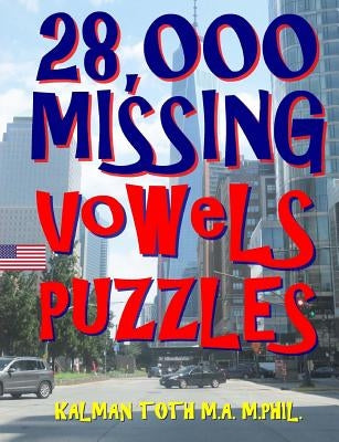 28,000 Missing Vowels Puzzles: Boost Your IQ & Improve Memory While Having Fun by Toth M. a. M. Phil, Kalman