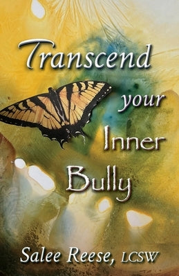 Transcend Your Inner Bully by Reese, Salee