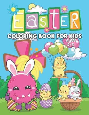 Easter Coloring Book For Kids Ages 2-5: Say Happy Easter! to a Toddler or Preschooler with Egg Bunny, Funny illustrations to color by Press, Little Soley