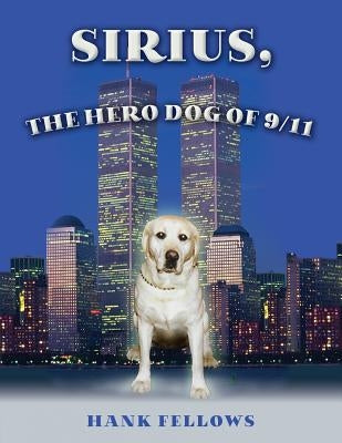 Sirius, the hero dog of 9/11 by Fellows, Hank