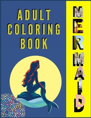 Adult Coloring Book (MERMAID): The Ultimate Relaxation and stress relieve mermaid coloring book by Media, Zod-7