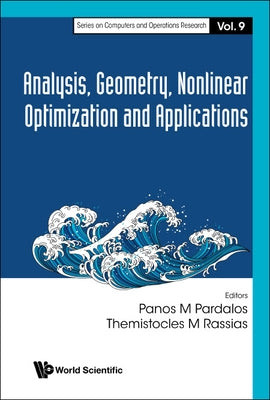 Analysis, Geometry, Nonlinear Optimization and Applications by Pardalos, Panos M.