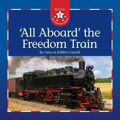 All Aboard the Freedom Train by Carnell, Gene
