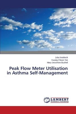 Peak Flow Meter Utilisation in Asthma Self-Management by Knobloch Julia
