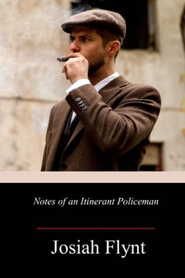 Notes of an Itinerant Policeman by Flynt, Josiah