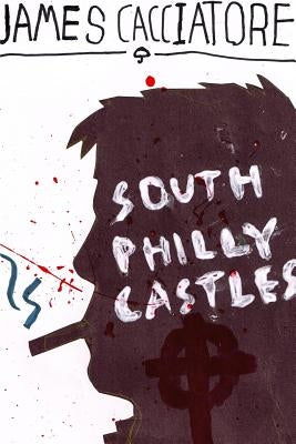 South Philly Castles by Cacciatore, James