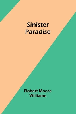 Sinister Paradise by Williams, Robert Moore