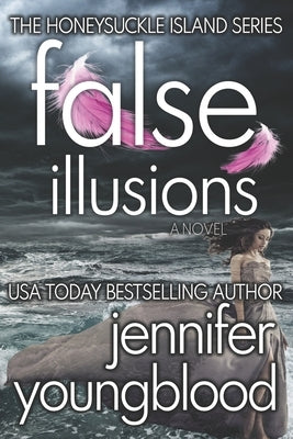 False Illusions: Women's Fiction Romantic Suspense by Youngblood, Jennifer