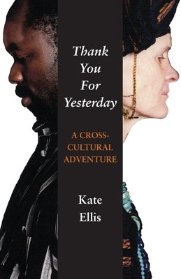 Thank You For Yesterday: A Cross-Cultural Adventure by Ellis, Katherine