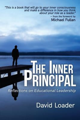 The Inner Principal: Reflections on Educational Leadership by Loader, David