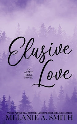 Elusive Love: A Small-Town Second Chance Single Dad Romance by Smith, Melanie a.