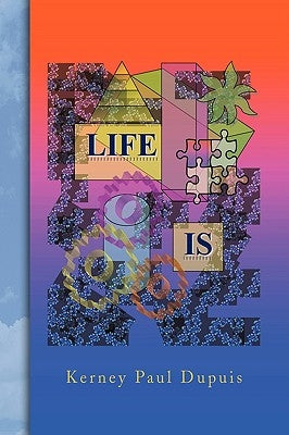 Life Is by Dupuis, Kerney Paul