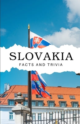 Slovakia Facts and Trivia by Easton, Will