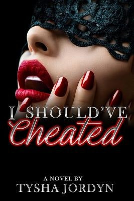I Should've Cheated by Jordyn, Tysha