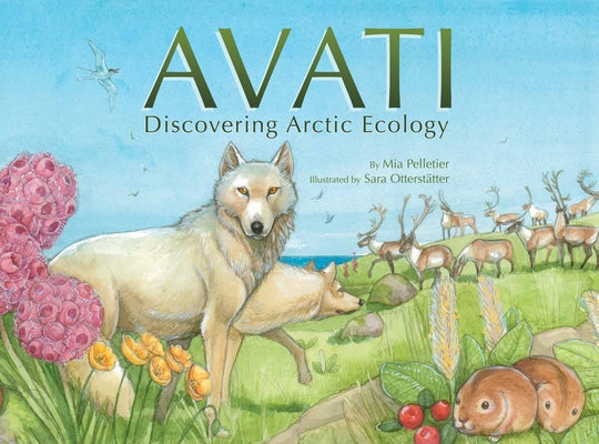 Avati: Discovering Arctic Ecology by Pelletier, Mia