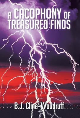 A Cacophony of Treasured Finds by Cline-Woodruff, B. J.